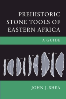 Prehistoric Stone Tools of Eastern Africa : A Guide