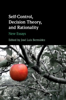 Self-Control, Decision Theory, and Rationality : New Essays