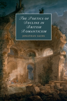 Poetics of Decline in British Romanticism