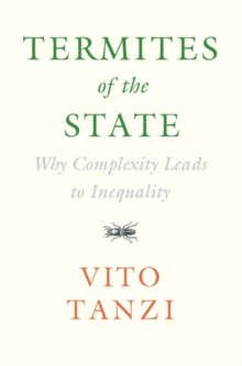 Termites of the State : Why Complexity Leads to Inequality