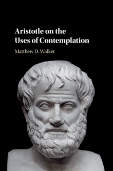 Aristotle on the Uses of Contemplation