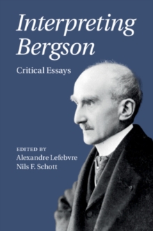 Interpreting Bergson : Critical Essays