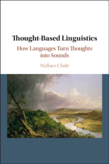 Thought-based Linguistics : How Languages Turn Thoughts into Sounds