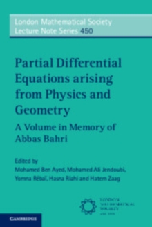 Partial Differential Equations Arising from Physics and Geometry : A Volume in Memory of Abbas Bahri