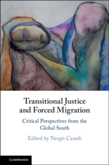 Transitional Justice and Forced Migration : Critical Perspectives from the Global South