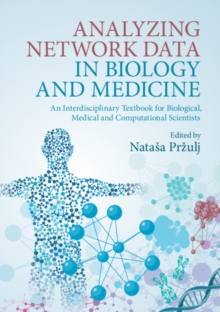 Analyzing Network Data in Biology and Medicine : An Interdisciplinary Textbook for Biological, Medical and Computational Scientists