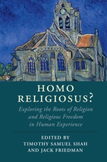 Homo Religiosus? : Exploring the Roots of Religion and Religious Freedom in Human Experience