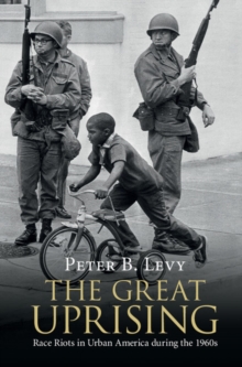 The Great Uprising : Race Riots in Urban America during the 1960s