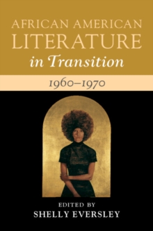 African American Literature in Transition, 1960-1970: Volume 13 : Black Art, Politics, and Aesthetics