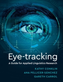 Eye-Tracking : A Guide for Applied Linguistics Research, Paperback / softback Book Eye-Tracking : A Guide for Applied Linguistics Research, Paperback / softback Book