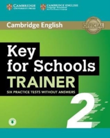 Key for Schools Trainer 2 Six Practice Tests without Answers with Audio, Mixed media product Book Key for Schools Trainer 2 Six Practice Tests without Answers with Audio, Mixed media product Book
