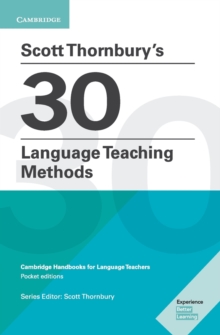 Scott Thornbury's 30 Language Teaching Methods Pocket Editions : Cambridge Handbooks for Language Teachers