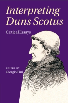 Interpreting Duns Scotus : Critical Essays