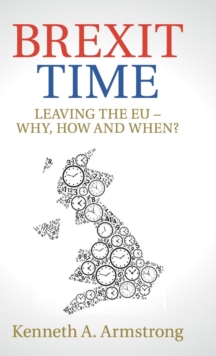 Brexit Time : Leaving the EU - Why, How and When?, Hardback Book Brexit Time : Leaving the EU - Why, How and When?, Hardback Book
