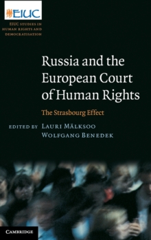 Russia and the European Court of Human Rights : The Strasbourg Effect, Hardback Book Russia and the European Court of Human Rights : The Strasbourg Effect, Hardback Book