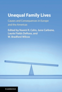 Unequal Family Lives : Causes and Consequences in Europe and the Americas, Hardback Book Unequal Family Lives : Causes and Consequences in Europe and the Americas, Hardback Book