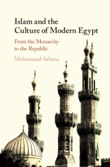 Islam and the Culture of Modern Egypt : From the Monarchy to the Republic, Hardback Book Islam and the Culture of Modern Egypt : From the Monarchy to the Republic, Hardback Book
