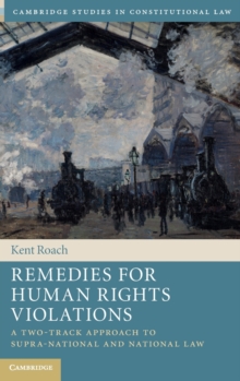 Remedies for Human Rights Violations : A Two-Track Approach to Supra-national and National Law