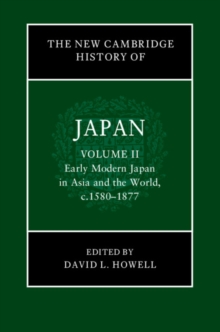 The New Cambridge History Of Japan: Volume 2, Early Modern Japan In Asia And The World, c. 15801877