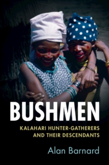 Bushmen : Kalahari Hunter-Gatherers and their Descendants, Hardback Book Bushmen : Kalahari Hunter-Gatherers and their Descendants, Hardback Book