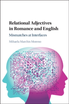 Relational Adjectives in Romance and English : Mismatches at Interfaces, Hardback Book Relational Adjectives in Romance and English : Mismatches at Interfaces, Hardback Book