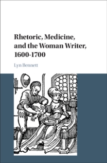 Rhetoric, Medicine, and the Woman Writer, 1600-1700, Hardback Book Rhetoric, Medicine, and the Woman Writer, 1600-1700, Hardback Book