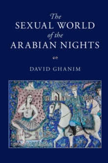 The Sexual World of the Arabian Nights, Hardback Book The Sexual World of the Arabian Nights, Hardback Book