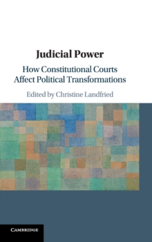 Judicial Power : How Constitutional Courts Affect Political Transformations, Hardback Book Judicial Power : How Constitutional Courts Affect Political Transformations, Hardback Book