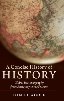 A Concise History of History : Global Historiography from Antiquity to the Present