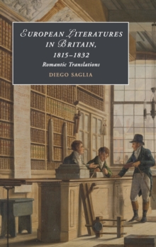 European Literatures in Britain, 1815-1832: Romantic Translations : Romantic Translations, Hardback Book European Literatures in Britain, 1815-1832: Romantic Translations : Romantic Translations, Hardback Book
