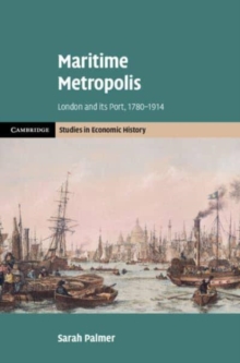 Maritime Metropolis : London and its Port, 17801914