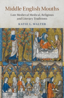 Middle English Mouths : Late Medieval Medical, Religious and Literary Traditions, Hardback Book Middle English Mouths : Late Medieval Medical, Religious and Literary Traditions, Hardback Book