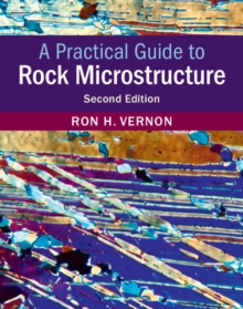 A Practical Guide to Rock Microstructure, Hardback Book A Practical Guide to Rock Microstructure, Hardback Book