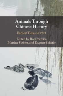 Animals through Chinese History : Earliest Times to 1911, Hardback Book Animals through Chinese History : Earliest Times to 1911, Hardback Book