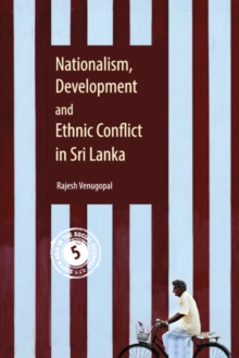 South Asia in the Social Sciences : Nationalism, Development and Ethnic Conflict in Sri Lanka Series Number 5, Hardback Book South Asia in the Social Sciences : Nationalism, Development and Ethnic Conflict in Sri Lanka Series Number 5, Hardback Book