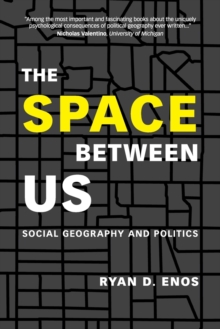The Space between Us : Social Geography and Politics, Paperback / softback Book The Space between Us : Social Geography and Politics, Paperback / softback Book