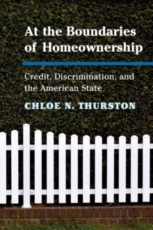 At the Boundaries of Homeownership : Credit, Discrimination, and the American State, Paperback / softback Book At the Boundaries of Homeownership : Credit, Discrimination, and the American State, Paperback / softback Book