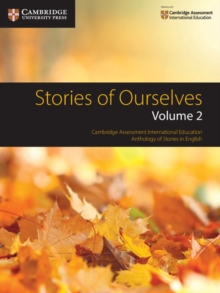 Stories of Ourselves: Volume 2 : Cambridge Assessment International Education Anthology of Stories in English