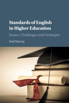 Standards of English in Higher Education : Issues, Challenges and Strategies, Paperback / softback Book Standards of English in Higher Education : Issues, Challenges and Strategies, Paperback / softback Book