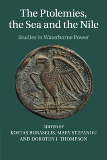 The Ptolemies, the Sea and the Nile : Studies in Waterborne Power, Paperback / softback Book The Ptolemies, the Sea and the Nile : Studies in Waterborne Power, Paperback / softback Book