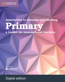 Approaches to Learning and Teaching Primary Digital Edition : A Toolkit for International Teachers