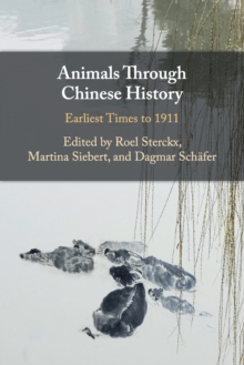 Animals through Chinese History : Earliest Times to 1911, Paperback / softback Book Animals through Chinese History : Earliest Times to 1911, Paperback / softback Book