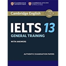 Cambridge IELTS 13 General Training Student's Book with Answers : Authentic Examination Papers, Paperback / softback Book Cambridge IELTS 13 General Training Student's Book with Answers : Authentic Examination Papers, Paperback / softback Book