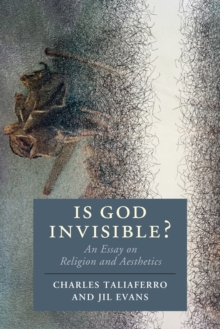 Is God Invisible? : An Essay on Religion and Aesthetics