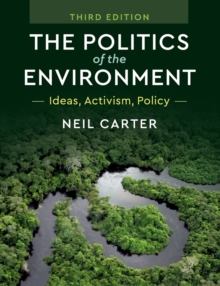 The Politics of the Environment : Ideas, Activism, Policy