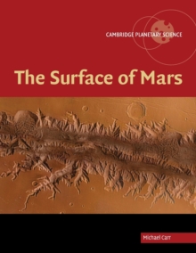 Cambridge Planetary Science : The Surface of Mars Series Number 6, Paperback / softback Book Cambridge Planetary Science : The Surface of Mars Series Number 6, Paperback / softback Book
