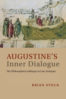 Augustine's Inner Dialogue : The Philosophical Soliloquy in Late Antiquity, Paperback / softback Book Augustine's Inner Dialogue : The Philosophical Soliloquy in Late Antiquity, Paperback / softback Book