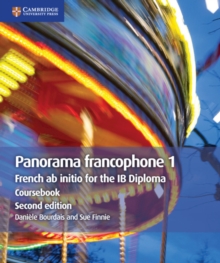 Panorama francophone 1 Coursebook : French ab initio for the IB Diploma, Paperback / softback Book Panorama francophone 1 Coursebook : French ab initio for the IB Diploma, Paperback / softback Book