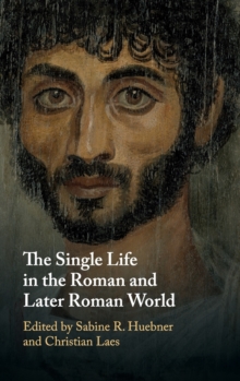 The Single Life in the Roman and Later Roman World, Hardback Book The Single Life in the Roman and Later Roman World, Hardback Book