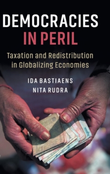 Democracies in Peril : Taxation and Redistribution in Globalizing Economies, Hardback Book Democracies in Peril : Taxation and Redistribution in Globalizing Economies, Hardback Book
